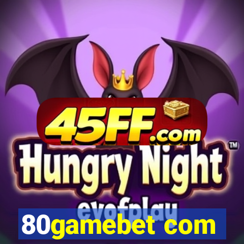 80gamebet com